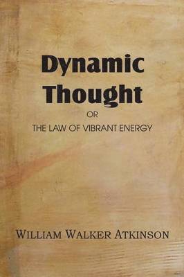 bokomslag Dynamic Thought or the Law of Vibrant Energy