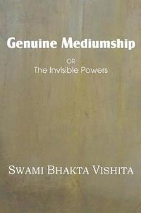 bokomslag Genuine Mediumship or the Invisible Powers