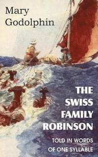 bokomslag The Swiss Family Robinson Told in Words of One Syllable