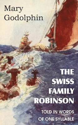 Mary Godolphin - Swiss Family Robinson Told in Words of One Syllable, Häftad