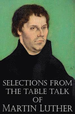 bokomslag Selections from the Table Talk of Martin Luther