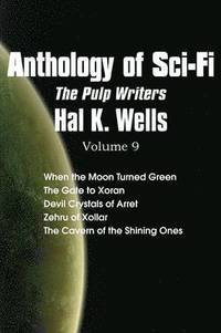 bokomslag Anthology of Sci-Fi V9, the Pulp Writers - Hal K. Wells