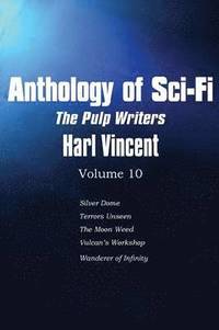 bokomslag Anthology of Sci-Fi V10, the Pulp Writers - Harl Vincent