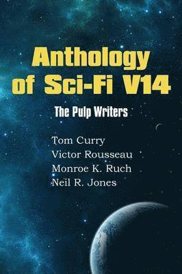 Tom Curry, Victor Rousseau, Monroe K Ruch, Monroe K. Ruch - Anthology of Sci-Fi V14, Häftad