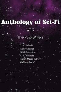 bokomslag Anthology of Sci-Fi V17 the Pulp Writers