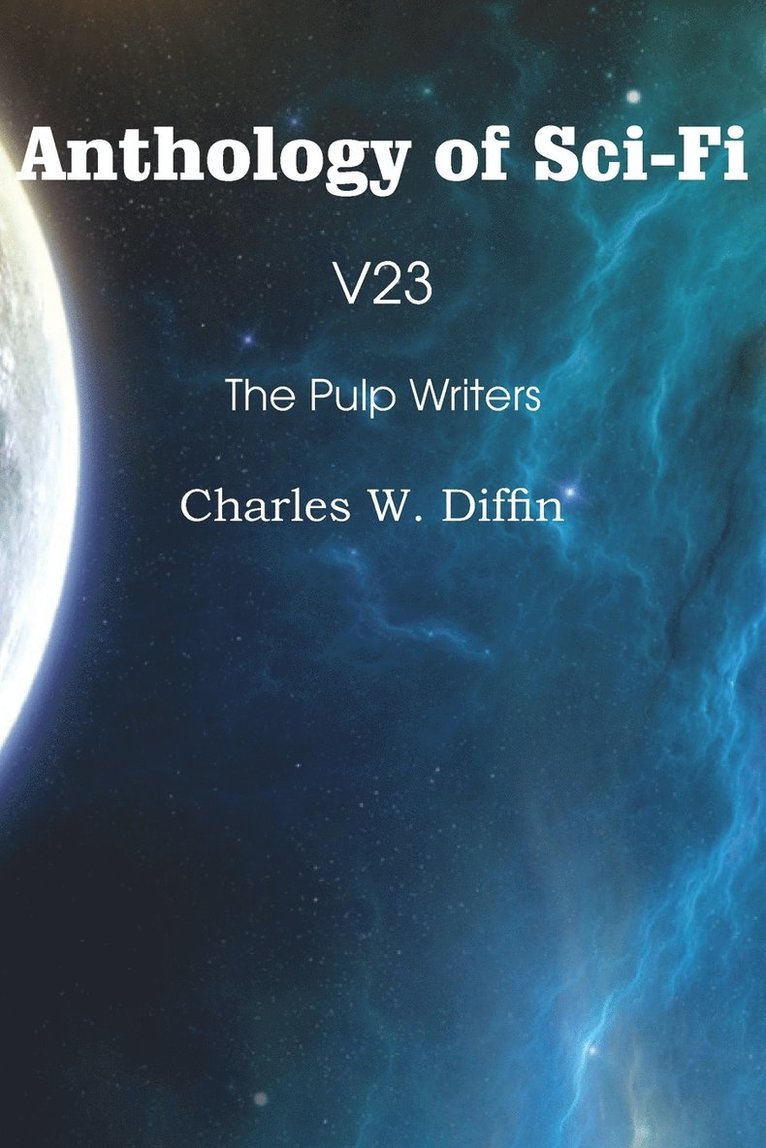 Anthology of Sci-Fi V23, the Pulp Writers - Charles W. Diffin 1