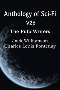 bokomslag Anthology of Sci-Fi V26, the Pulp Writers