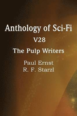 Anthology of Sci-Fi V28, the Pulp Writers 1