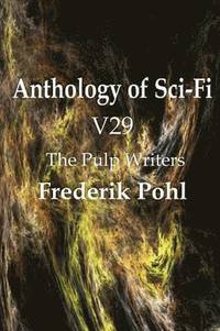 bokomslag Anthology of Sci-Fi V29, the Pulp Writers - Frederik Pohl