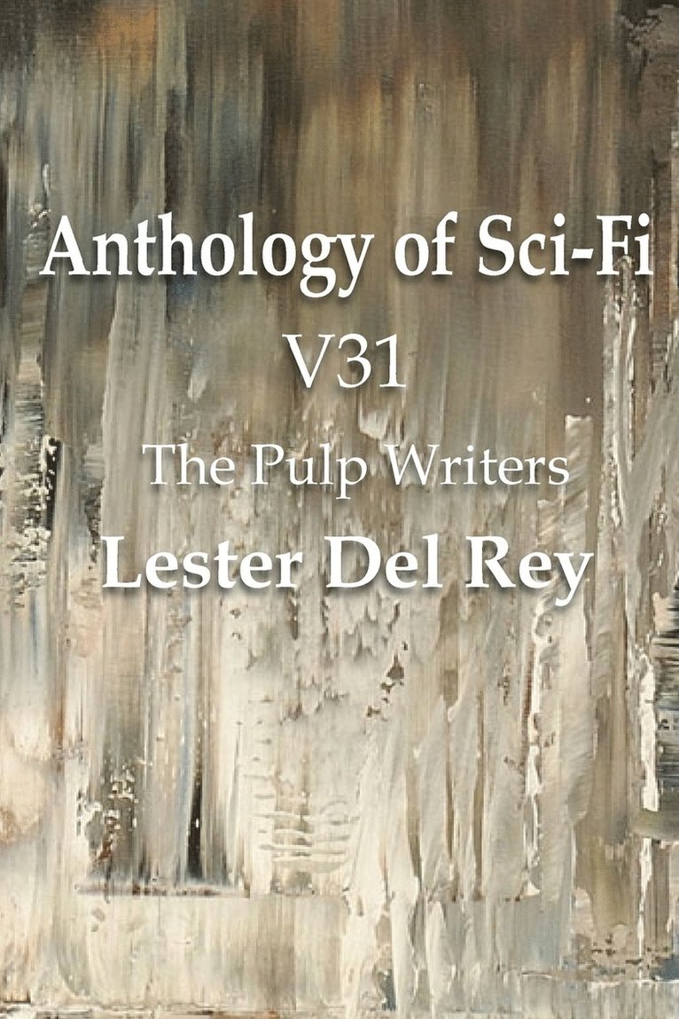 Lester Del Rey - Anthology of Sci-Fi V31, the Pulp Writers - Lester del Rey, Häftad