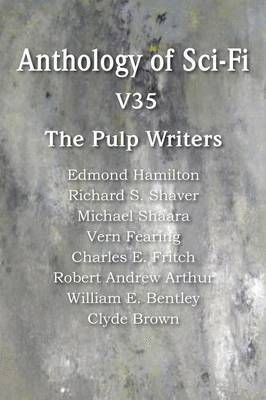 Edmond Hamilton, Michael Shaara, Clyde Brown - Anthology of Sci-Fi V35, the Pulp Writers, Häftad