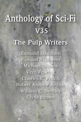 bokomslag Anthology of Sci-Fi V35, the Pulp Writers