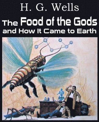 bokomslag Food of the Gods and How It Came to Earth