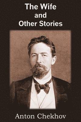 Anton Checkov - Wife and Other Stories, Häftad