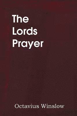 Lords Prayer, Its Spirit and Its Teaching