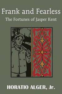 bokomslag Frank and Fearless or the Fortunes of Jasper Kent