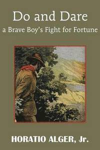 bokomslag Do and Dare - A Brave Boy's Fight for Fortune