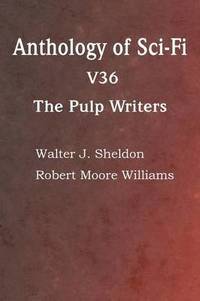 bokomslag Anthology of Sci-Fi V36, the Pulp Writers