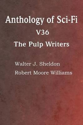 bokomslag Anthology of Sci-Fi V36, the Pulp Writers