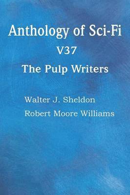 bokomslag Anthology of Sci-Fi V37, the Pulp Writers