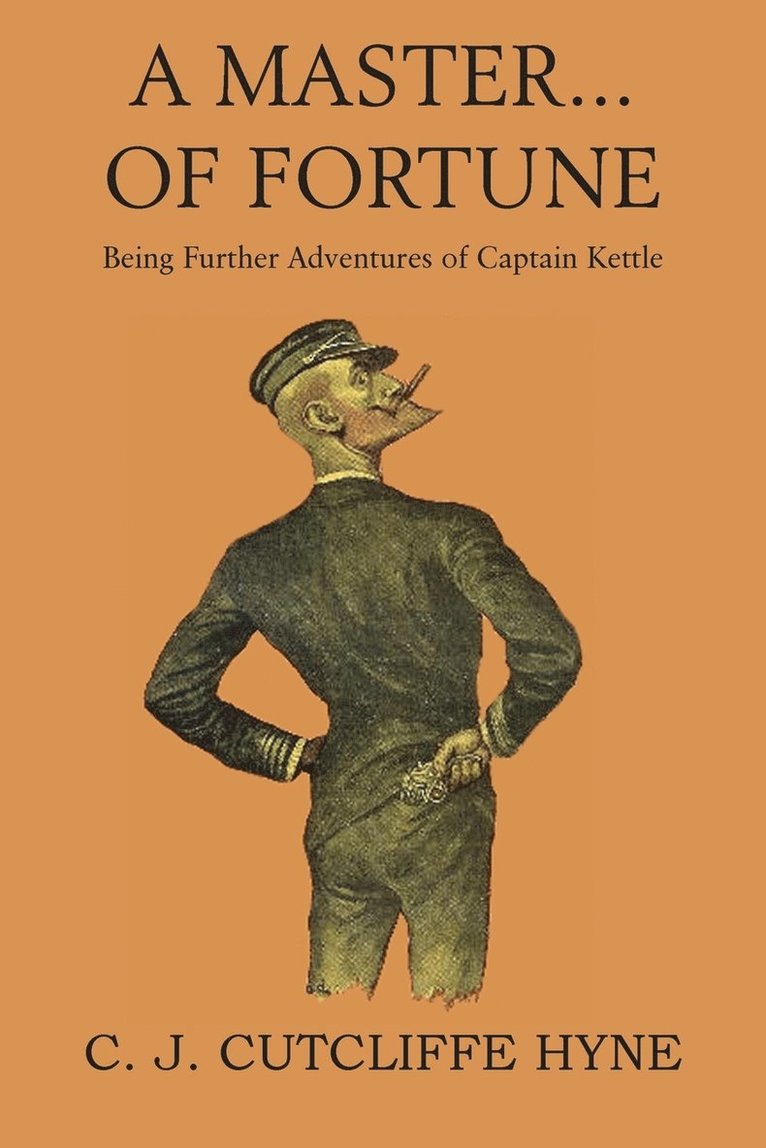 A Master of Fortune, Being Further Adventures of Captain Kettle 1