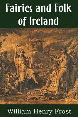 Fairies and Folk of Ireland 1