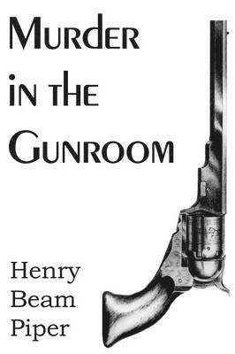 Henry Beam Piper - Murder in the Gunroom, Häftad