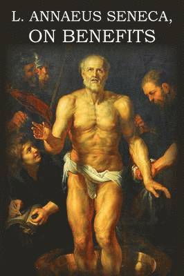 L. Annaeus Seneca on Benefits