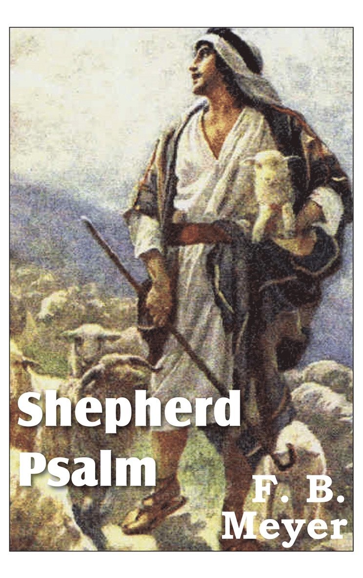F B Meyer, F. B. Meyer - Shepherd Psalm, Inbunden