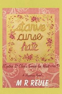 bokomslag Starve Curse Hate: Cynthia St Clair's Search for What-ever!