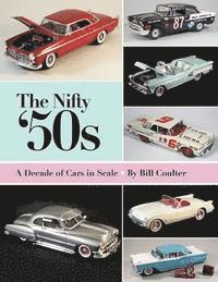 bokomslag The Nifty '50s: A Decade of Cars in Scale