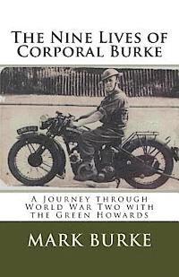 Mark Burke - The Nine Lives of Corporal Burke: A Journey through World War Two with the Green Howards, Häftad