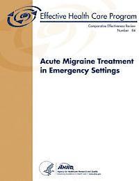 Acute Migraine Treatment in Emergency Settings: Comparative Effectiveness Review Number 84