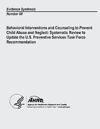 bokomslag Behavioral Interventions and Counseling to Prevent Child Abuse and Neglect: Systematic Review to Update the U. S. Preventive Services Task Force Recom