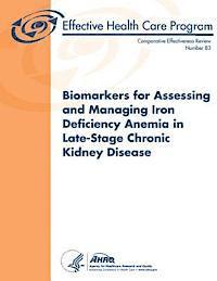 bokomslag Biomarkers for Assessing and Managing Iron Deficiency Anemia in Late-Stage Chronic Kidney Disease: Comparative Effectiveness Review Number 83