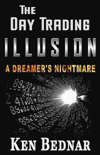 bokomslag The Day Trading Illusion: A Dreamer's Nightmare