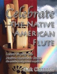 Dick Claassen - Celebrate the Native American Flute: Learn to play the Native American flute!, Häftad