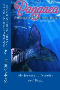 bokomslag Pangaea: Confessions of an Erstwhile Mermaid: My Journey Through Psychosis and Bipolar Disorder