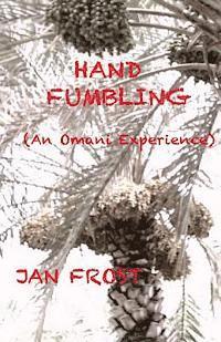 Hand Fumbling: (An Omani Experience) 1