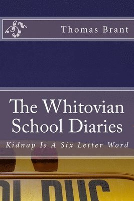 The Whitovian School Diaries - Kidnap Is A Six Letter Word 1