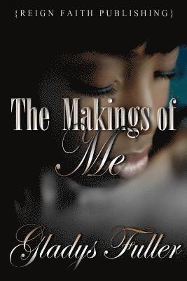 Gladys L. Fuller - The Makings of Me, Häftad