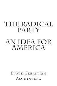 bokomslag The Radical Party An Idea for America