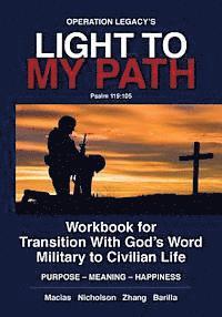 bokomslag Light To My Path: Workbook For Transition With God's Word Military to Civilian Life PURPOSE - MEANING - HAPPINESS