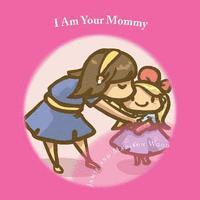 bokomslag I Am Your Mommy: A guide to who's who in a new baby's family!