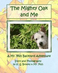 bokomslag The Mighty Oak and Me: A Mr. Pish Backyard Adventure