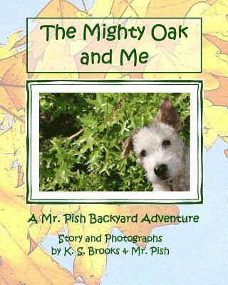 bokomslag The Mighty Oak and Me: A Mr. Pish Backyard Adventure