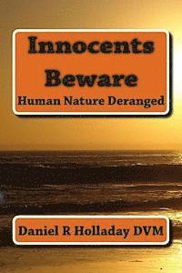 bokomslag Innocents Beware: Human Nature Deranged