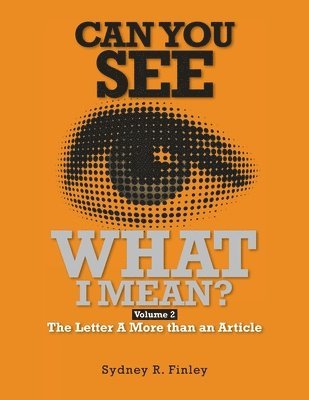 Can You See What I Mean Vol 2: The Letter A More than an Article 1