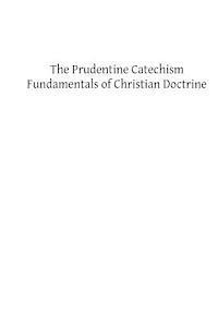 bokomslag The Prudentine Catechism: Fundamentals of Christian Doctrine