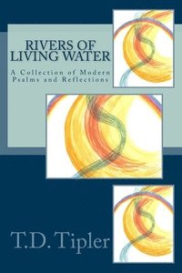 bokomslag Rivers of Living Water: A Collection of Modern Psalms and Reflections